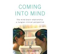 Coming into Mind: The Mind-Brain Relationship: A Jungian Clinical Perspective