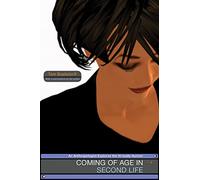 Coming of Age in Second Life: An Anthropologist Explores the Virtually Human