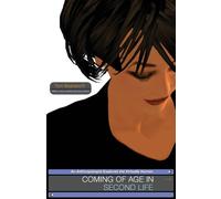 Coming of Age in Second Life: An Anthropologist Explores the Virtually Human