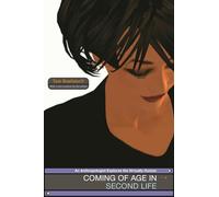 Coming of Age in Second Life: An Anthropologist Explores the Virtually Human