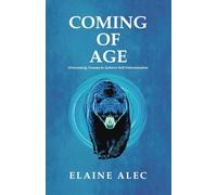 Coming of Age: Overcoming Trauma to Achieve Self-Determination: Overcoming trauma to acheive self-determination
