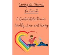 Coming Out Journal for Dads: Reflections on Love, Family, and Identity: A Supportive LGBTQ+ Keepsake for Fathers to Explore Their Journey of Pride and Parenthood
