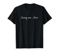 Coming Soon, Jesus - Christian Faith Reminder Maglietta