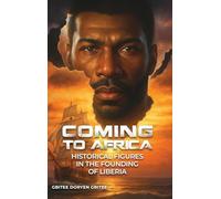COMING TO AFRICA: HISTORICAL FIGURES IN THE FOUNDING OF LIBERIA