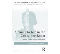 Thomas H. Ogden Coming to Life in the Consulting Room (Tascabile)