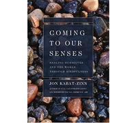 Jon Kabat-Zinn Coming to Our Senses (Tascabile)