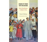 Coming to Terms with the Nation: Ethnic Classification in Modern China: 18