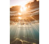 Coming Up For Air: Breathing Through Loss & Grief - A 31-Day Devotional