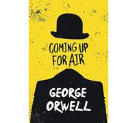 Coming up for Air: With the Introductory Essay 'Why I Write'