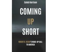 “Coming Up Short”: Robert B. Reich’s Wake-Up Call to America: Dreams, Defeat, and the Fight to Reclaim My America