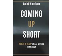 “Coming Up Short”: Robert B. Reich’s Wake-Up Call to America: Dreams, Defeat, and the Fight to Reclaim My America