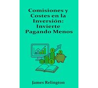 Comisiones y Costes en la Inversión: Invierte Pagando Menos
