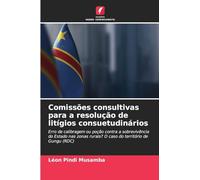 Comissões consultivas para a resolução de litígios consuetudinários: Erro de calibragem ou poção contra a sobrevivência do Estado nas zonas rurais? O caso do território de Gungu (RDC)