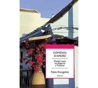 Comizi(o) d'amore. Dodici mesi tra Algarve e Toscana