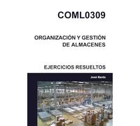 COML0309 ORGANIZACIÓN Y GESTIÓN DE ALMACENES EJERCICIOS RESUELTOS