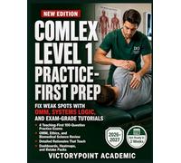 COMLEX LEVEL 1 PRACTICE-FIRST PREP: FIX WEAK SPOTS WITH OMM, SYSTEMS LOGIC, AND EXAM-GRADE TUTORIALS