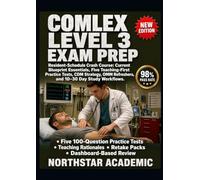 COMLEX LEVEL 3 EXAM PREP: Resident-Schedule Crash Course: Current Blueprint Essentials, Five Teaching-First Practice Tests, Cdm Strategy, Omm Refreshers, And 10-30 Day Study Workflows