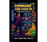Command and Cash In: Put AI agents to work for real businesses and get paid while they do the job.: 4