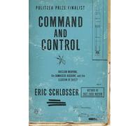 Command and Control: Nuclear Weapons, the Damascus Accident, and the Illusion
