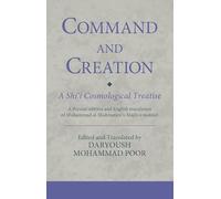 Command and Creation: A Shi‘i Cosmological Treatise: a Persian Edition and English Translation of Muhammad Al-shahrastani’s Majlis-i Maktub