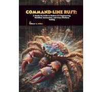 Command-Line Rust: A Hands-On Guide to Modern CLI Engineering, Workflow Automation, and Cross-Platform Tooling