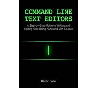 Command Line Text Editors: A Step-by-Step Guide to Writing and Editing Files Using Nano and Vim in Linux