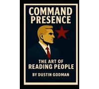 Command Presence: The Art of Reading People