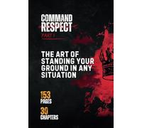Command Respect: The Art of Standing Your Ground in Any Situation