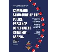 Command Structure of the Police Presence Deployment Strategy: Establishing Command Centers and Operational Leadership for Police Operations in Haiti