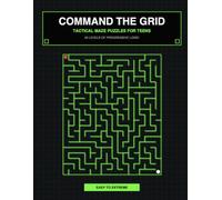 Command the Grid: Tactical Maze Puzzles for Teens: 50 Levels of Progressive Brain Teasers