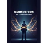 Command The Room: Your Confident Voice Unveiled