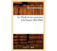 Commandant Robin Le Mzab Et Son Annexion À La France, (Éd.1884) (Tascabile)