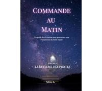Commande au matin: Un guide de révélation pour gouverner sous l’inspiration du Saint-Esprit