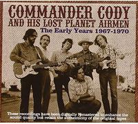Commander Cody And His Lost Planet Airme - Early Years 1967-1970