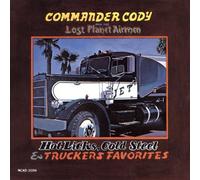 Commander Cody - Hot Licks Cold Steel & Truckers Favorites
