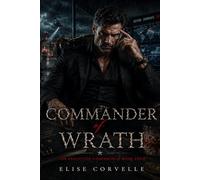 Commander of Wrath: A Dark Warlord Romance (The Executive Underworld Book Four)