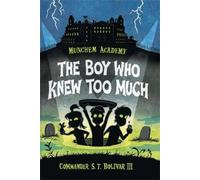 Commander S.T. Bolivar, III The Boy Who Knew Too Much (Copertina rigida)