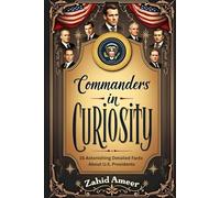 Commanders in Curiosity: 15 Astonishing Detailed Facts About U.S. Presidents