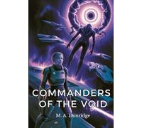 Commanders of the Void: A Gritty Military Space Opera with Cosmic Horror - Fleet Survival, Ancient Aliens & a Female Captain’s Last Stand