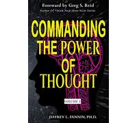 Jeffrey L Fannin Commanding The Power of Thought - Volume 1 (Tascabile)