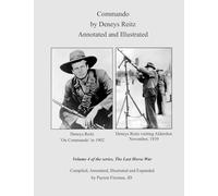 Commando by Deneys Reitz - Annotated and Illustrated: Volume 4 of the series, The Last Horse War