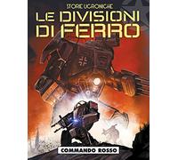Commando rosso. Le divisioni di ferro. Storie ucroniche