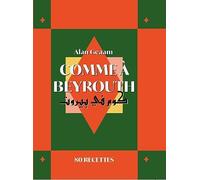 Comme à Beyrouth: 80 recettes d'Alan Geaam