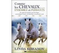 Comme les chevaux... Ensemble et puissants: Une approche humaniste pour développer son intelligence sociale, son leadership et son potentiel créatif