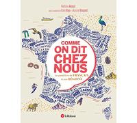Comme on dit chez nous: Le grand livre du français de nos régions