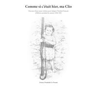 Comme si c'était hier, ma Clio: Roman historique biographique