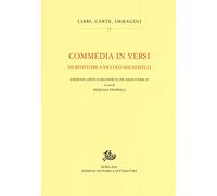 Commedia in versi da restituire a Nicolò Machiavelli. Edizione critica secondo il MS. Banco rari 29. Ediz. critica