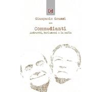 Commedianti: Andreotti, Berlusconi e la mafia
