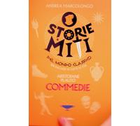Commedie Aristofane e Plauto. Miti e storie del mondo classico - Marcolong...