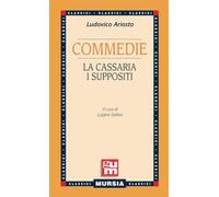 Commedie: La cassaria-I suppositi - Ariosto Ludovico